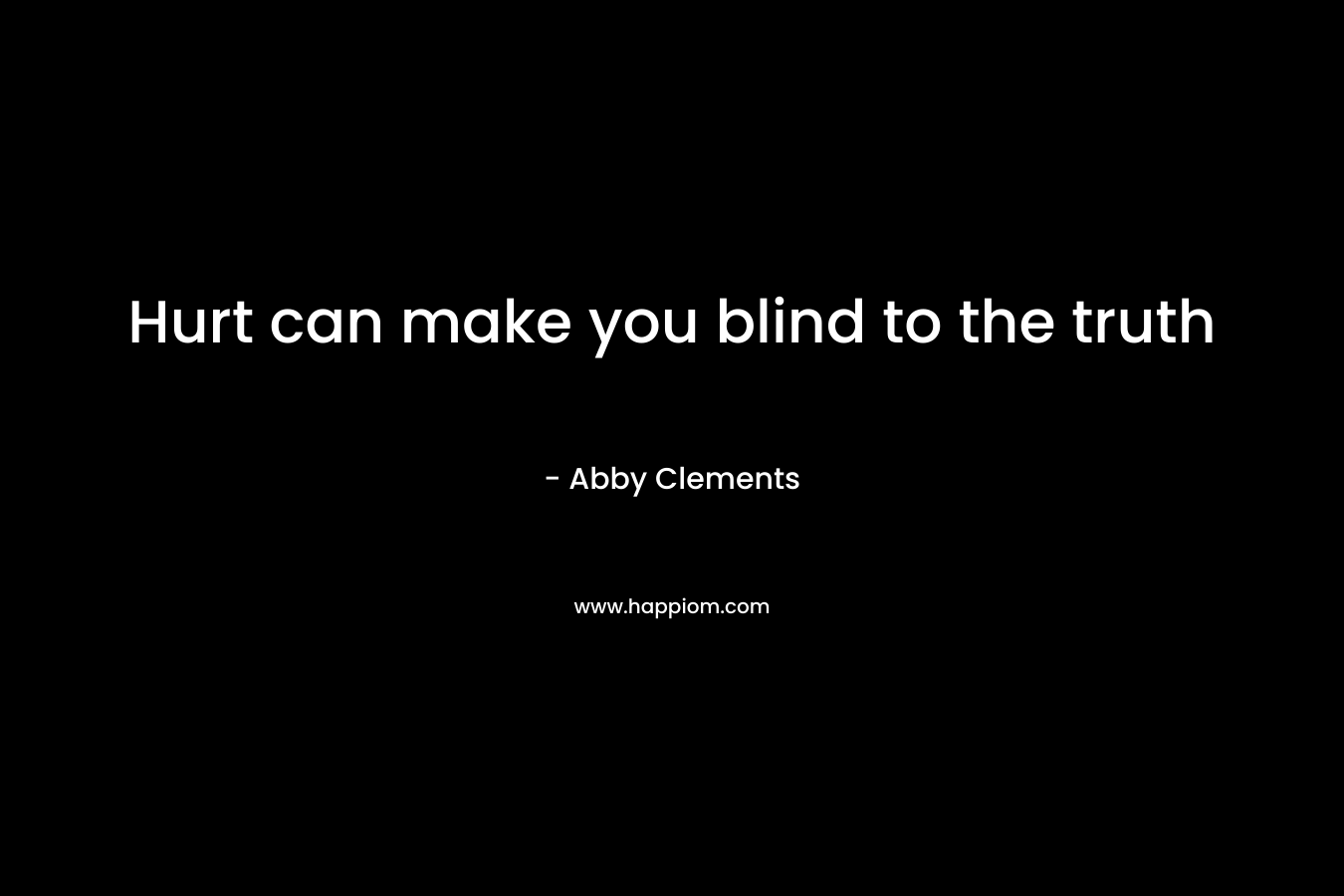 Hurt can make you blind to the truth – Abby Clements