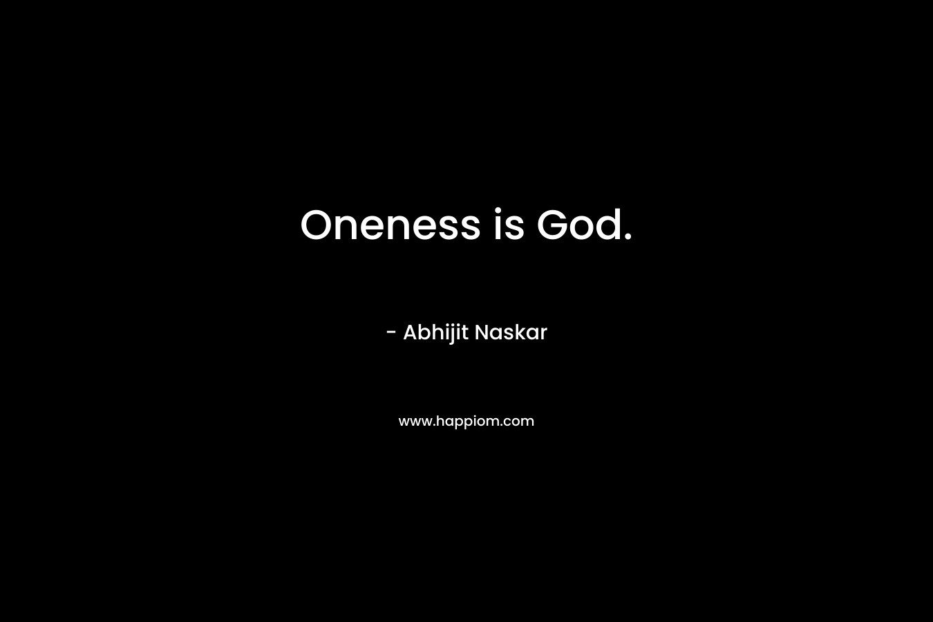 Oneness is God.