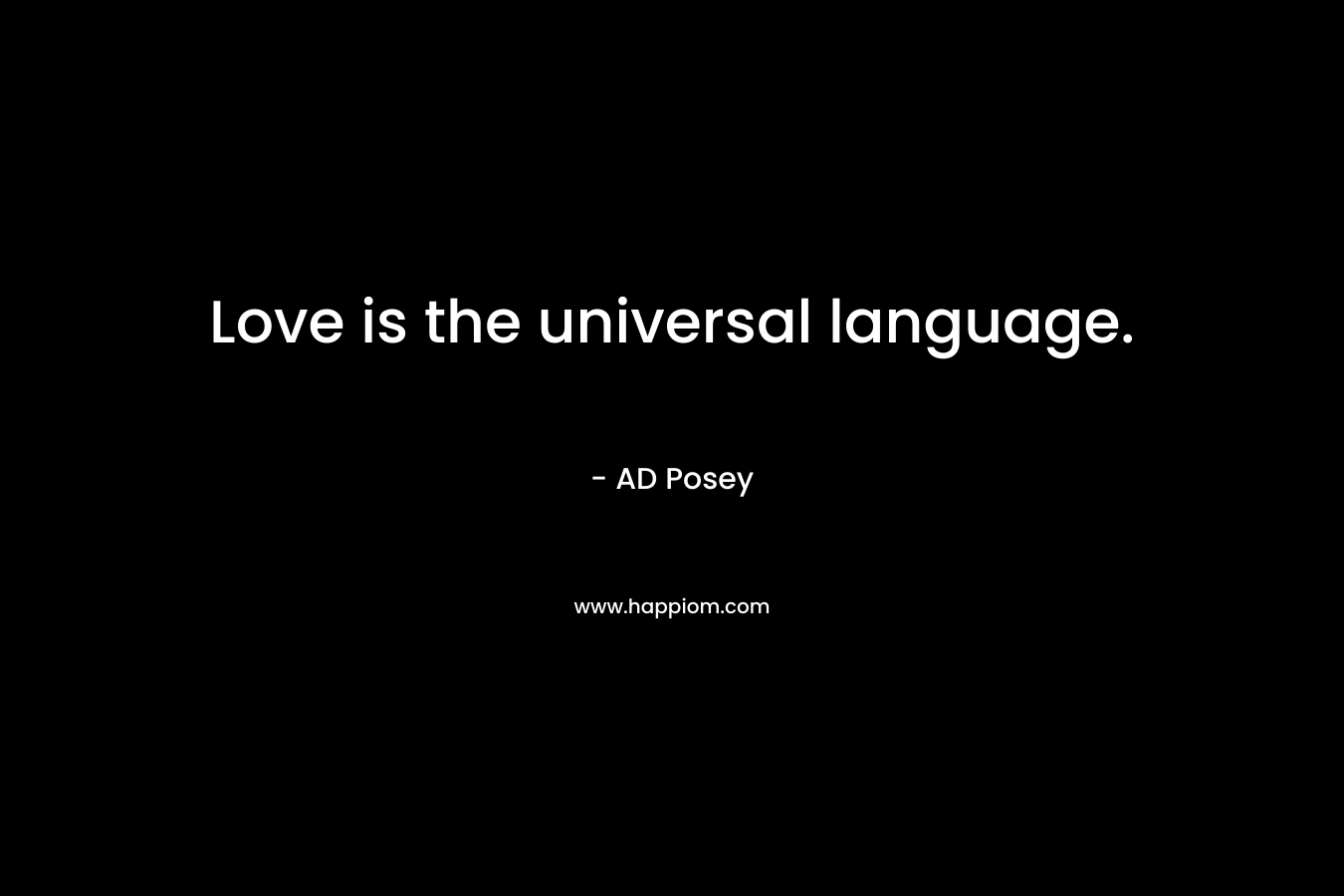 Love is the universal language.