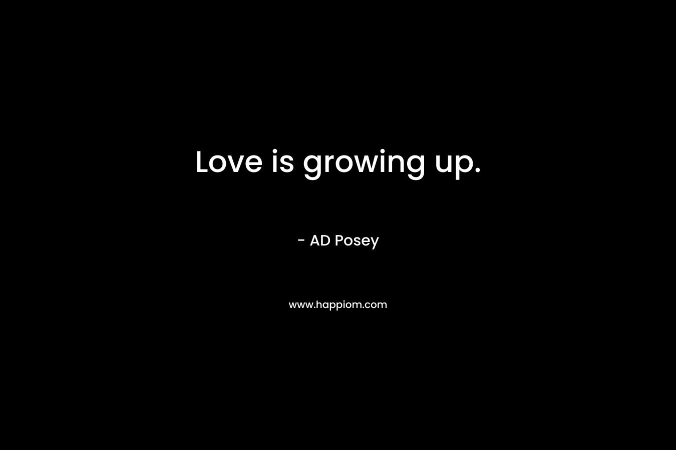 Love is growing up.