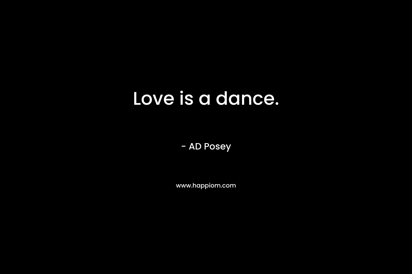 Love is a dance.