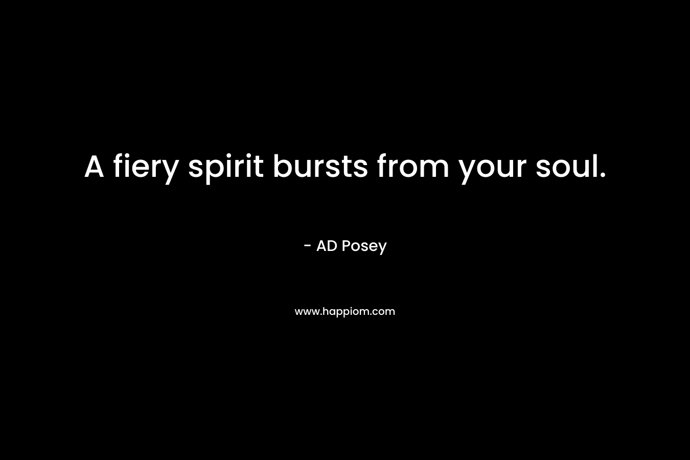A fiery spirit bursts from your soul.