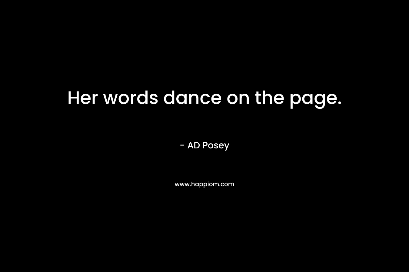 Her words dance on the page.