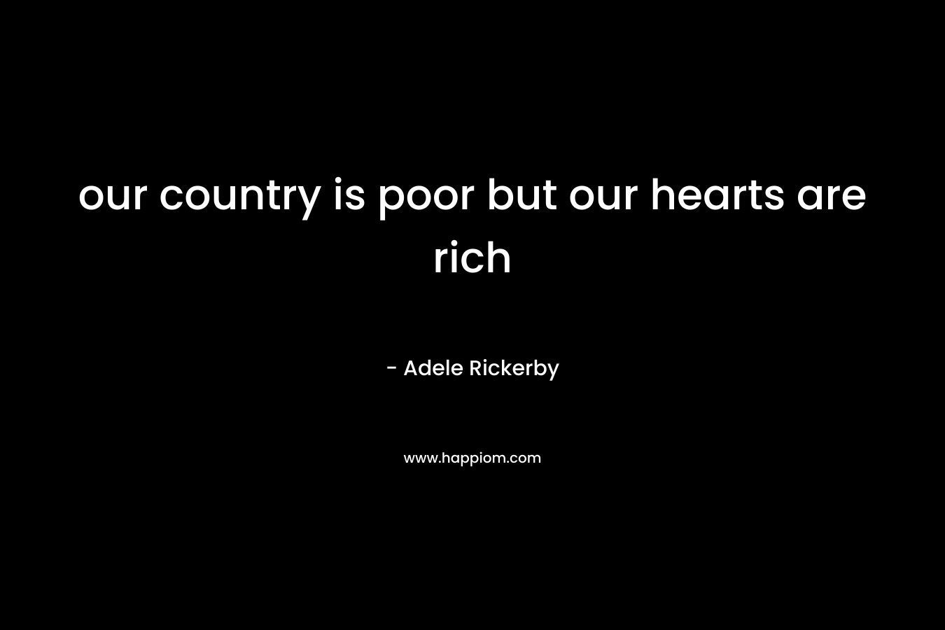 our country is poor but our hearts are rich