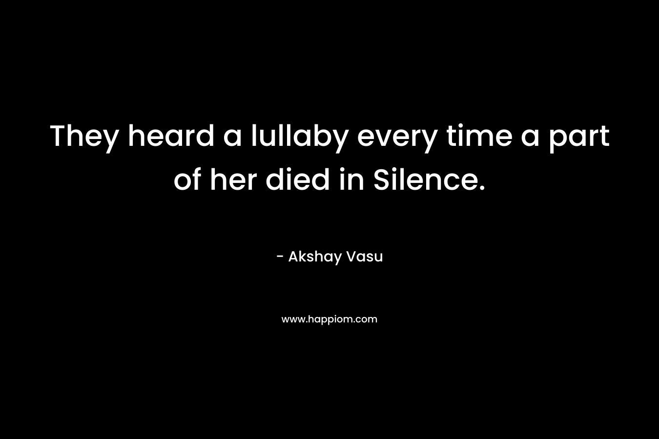 They heard a lullaby every time a part of her died in Silence.