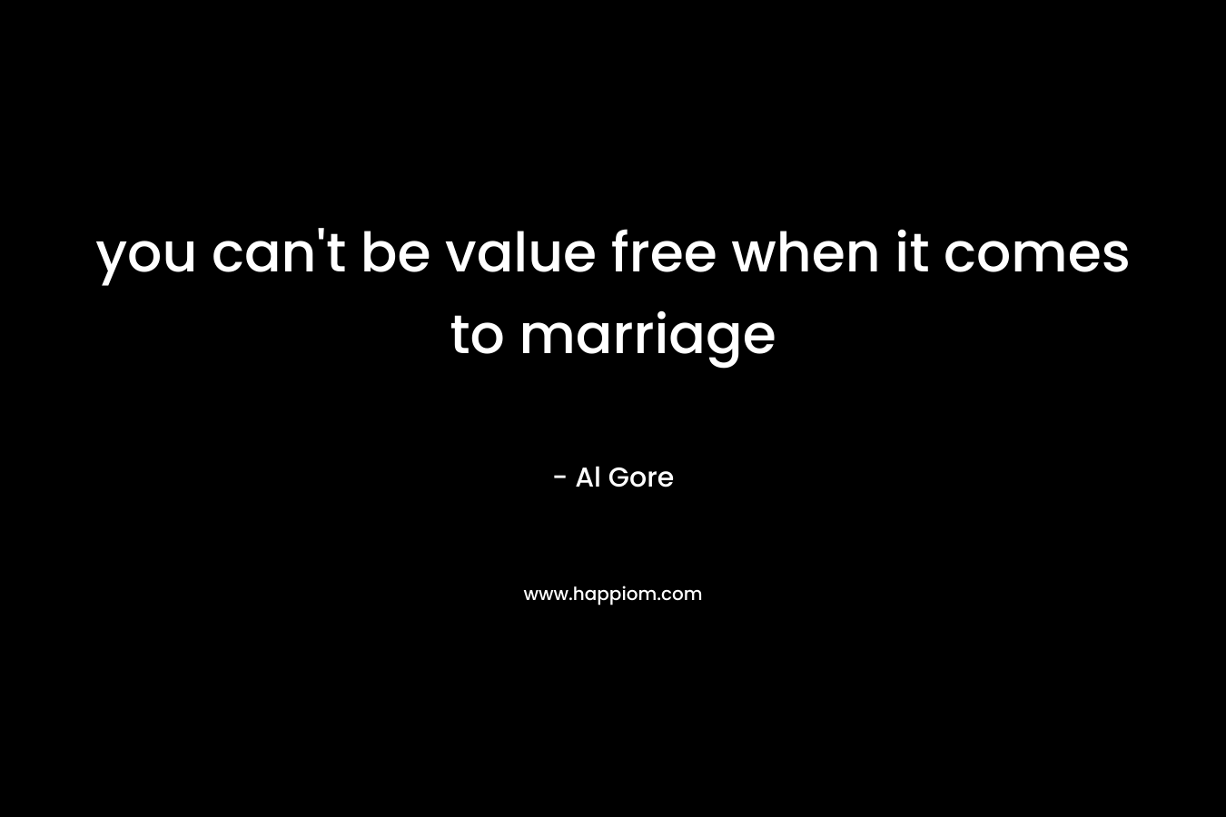 you can't be value free when it comes to marriage