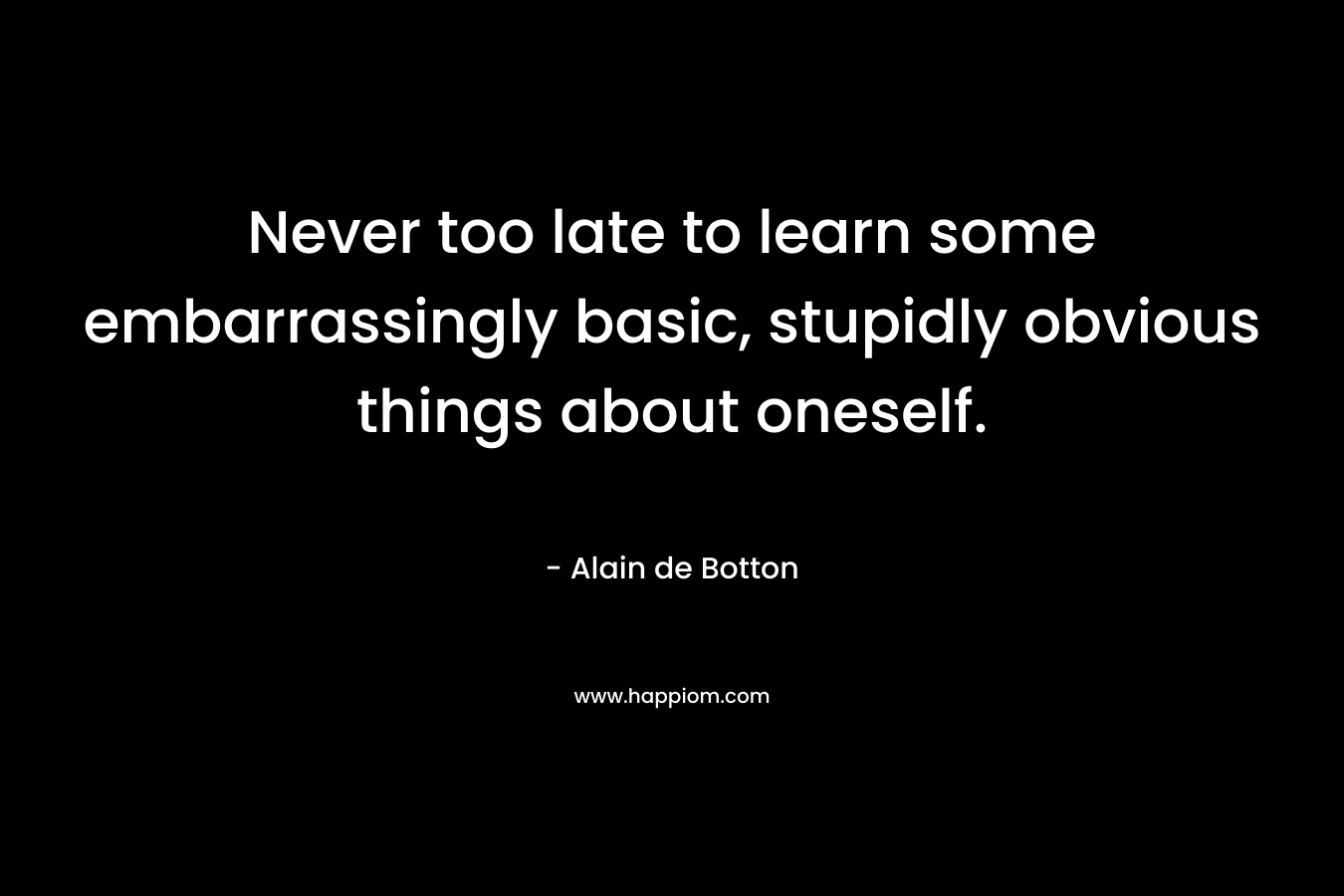 Never too late to learn some embarrassingly basic, stupidly obvious things about oneself.