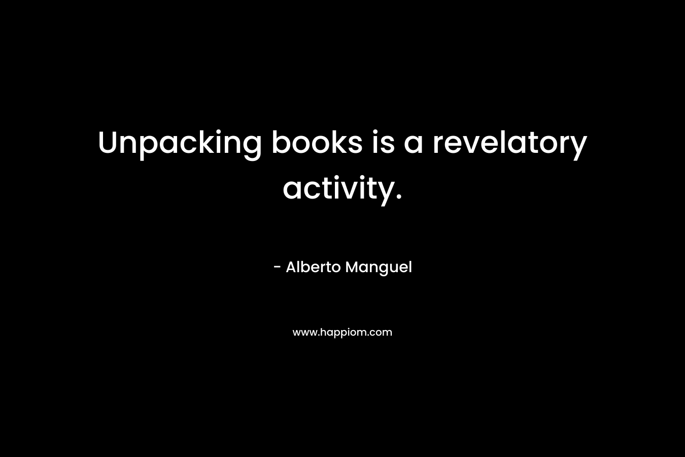 Unpacking books is a revelatory activity.