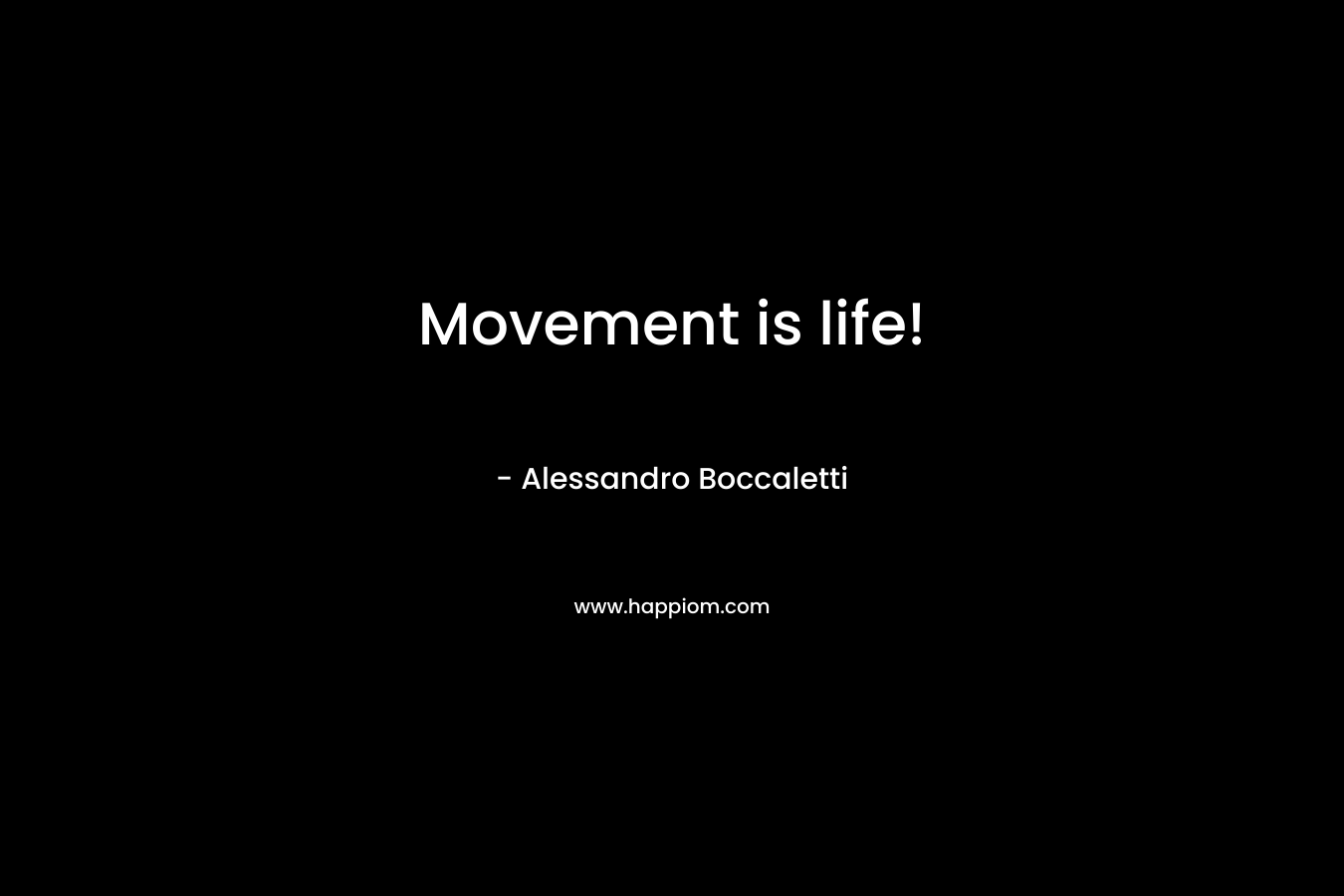 Movement is life!
