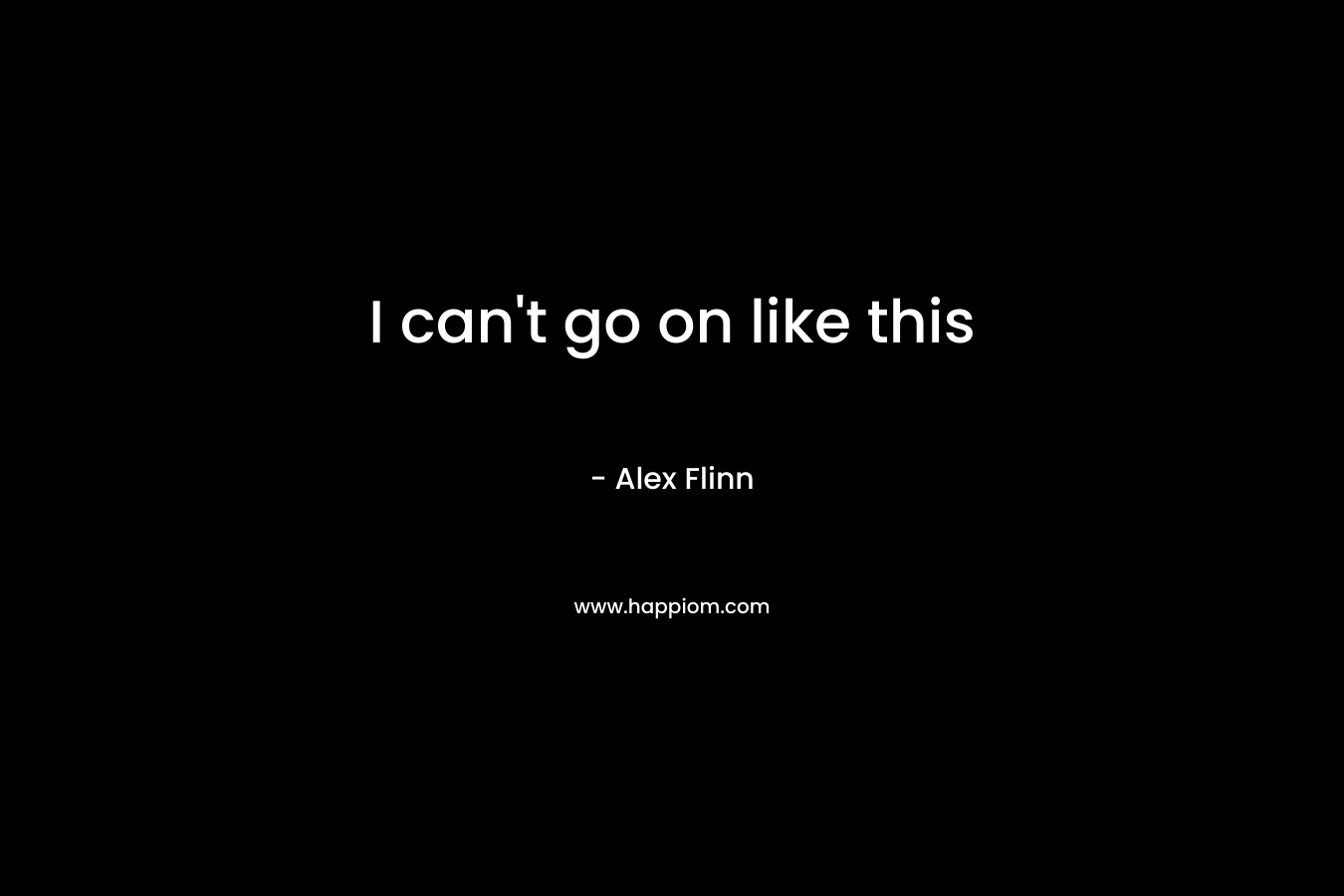 I can’t go on like this – Alex Flinn