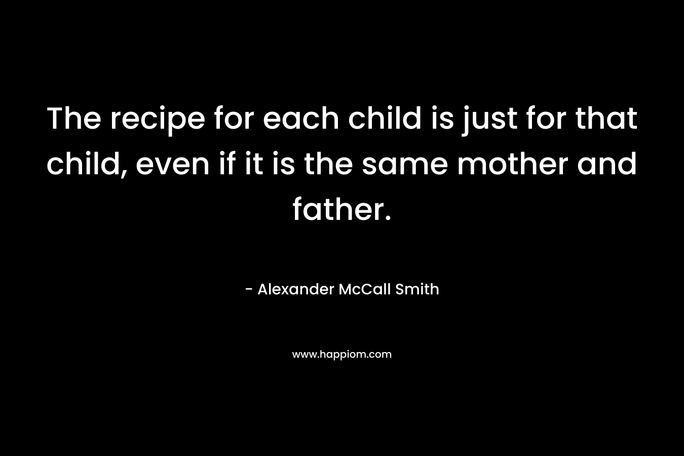 The recipe for each child is just for that child, even if it is the same mother and father.