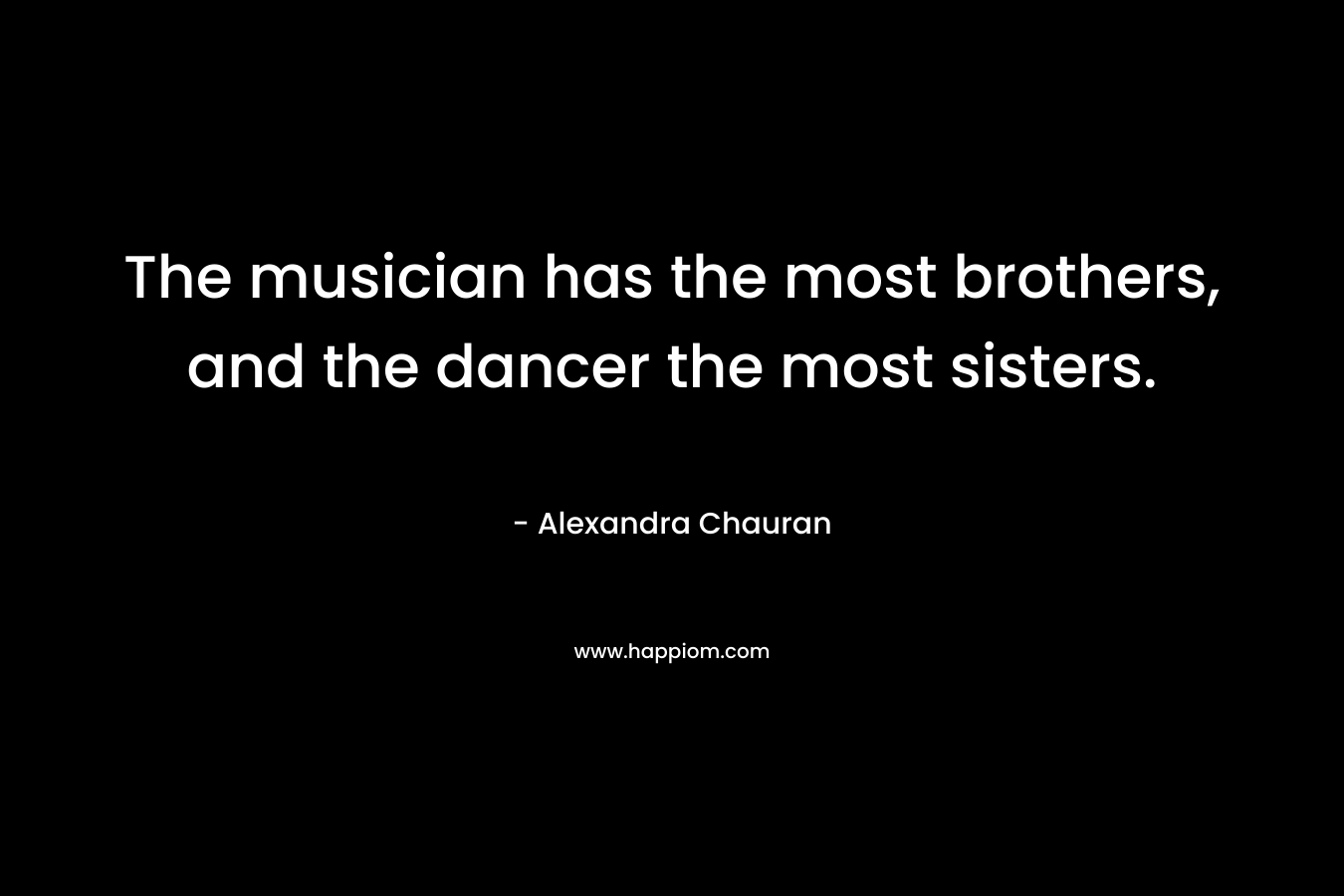The musician has the most brothers, and the dancer the most sisters.