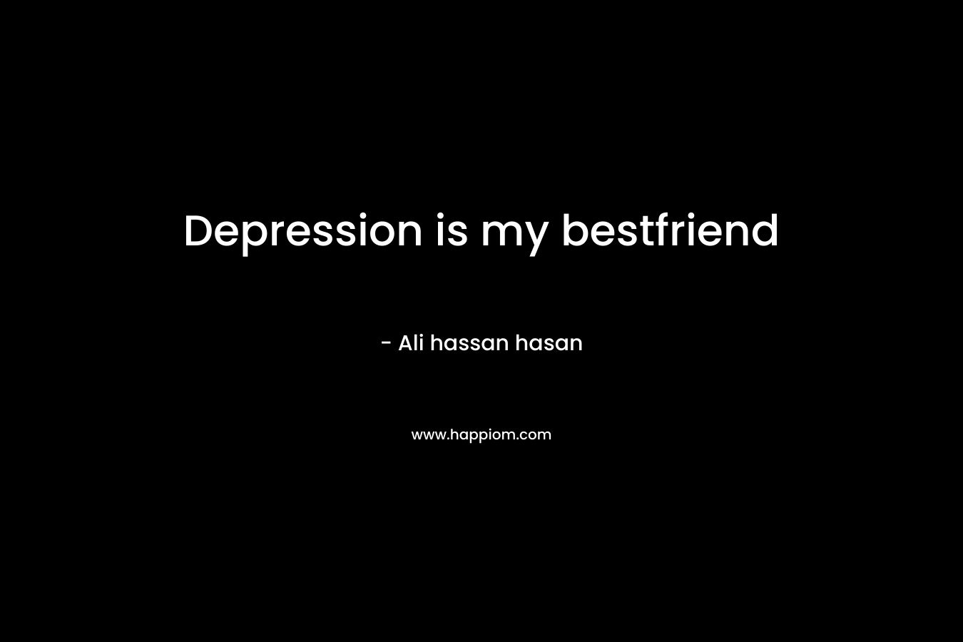 Depression is my bestfriend – Ali hassan hasan