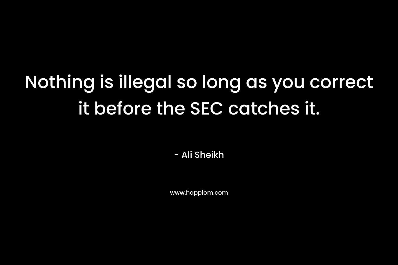 Nothing is illegal so long as you correct it before the SEC catches it. – Ali Sheikh