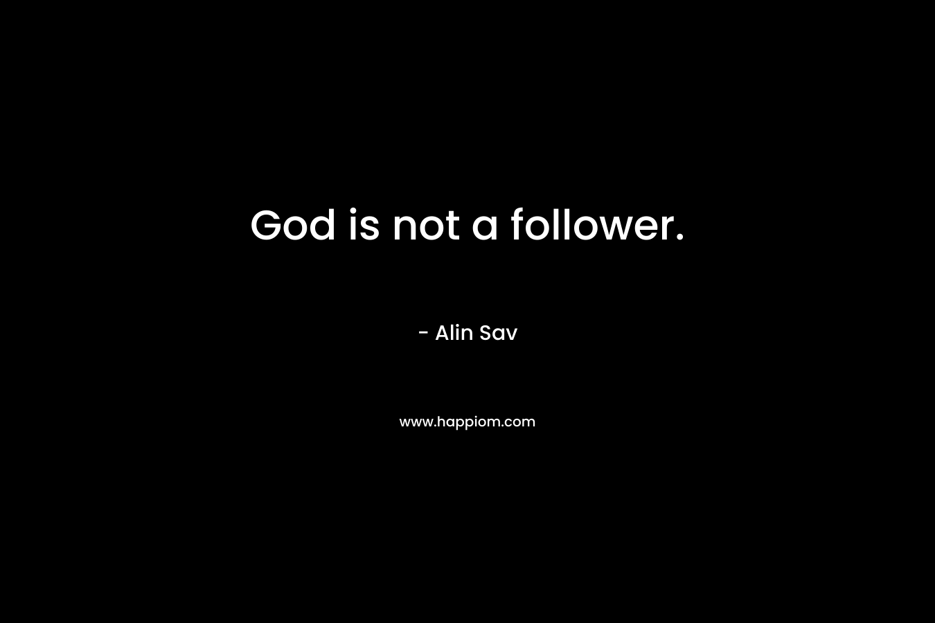 God is not a follower.
