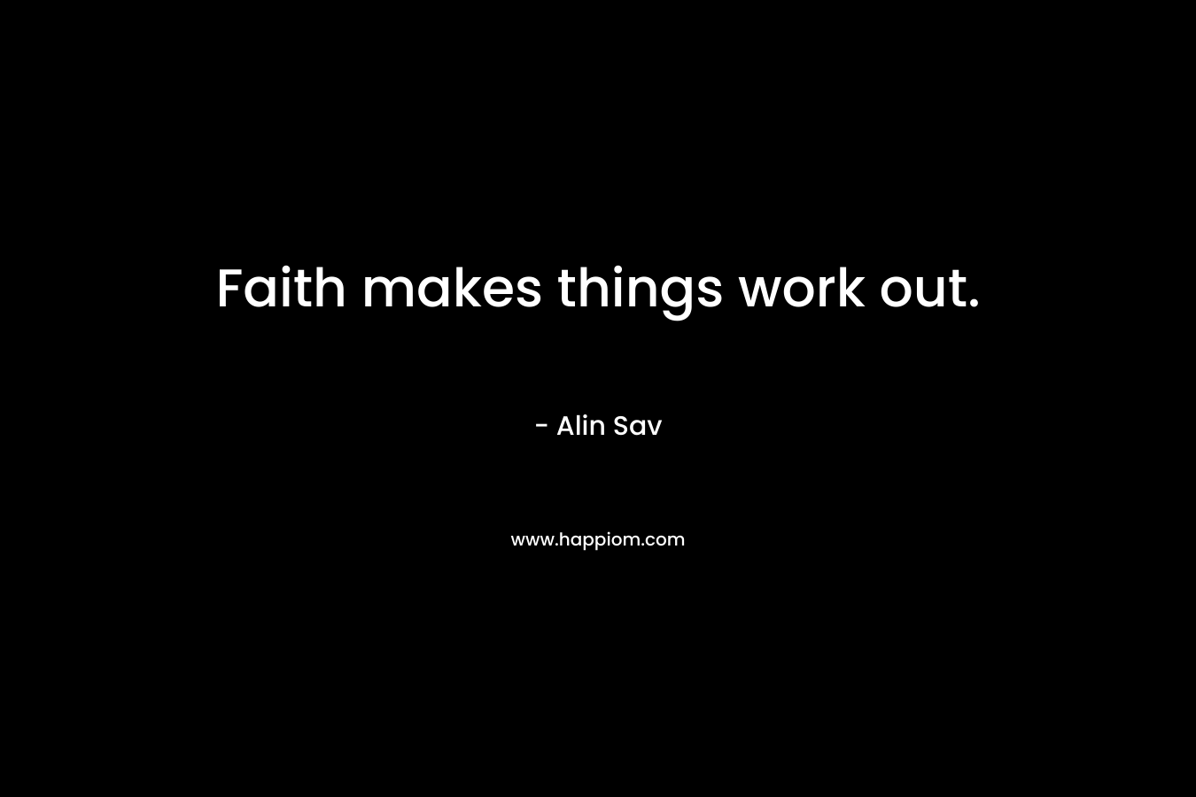 Faith makes things work out.
