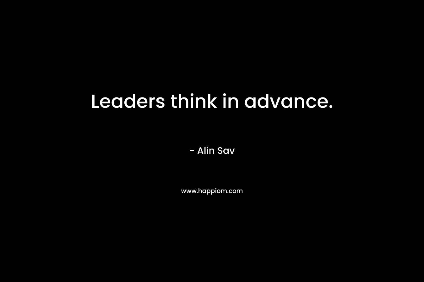 Leaders think in advance.
