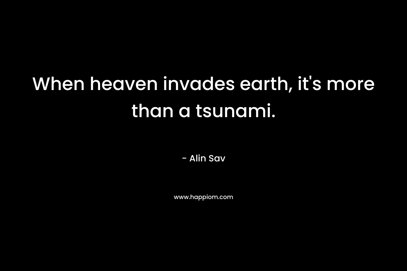 When heaven invades earth, it's more than a tsunami.