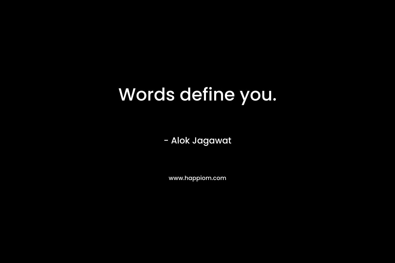 Words define you.