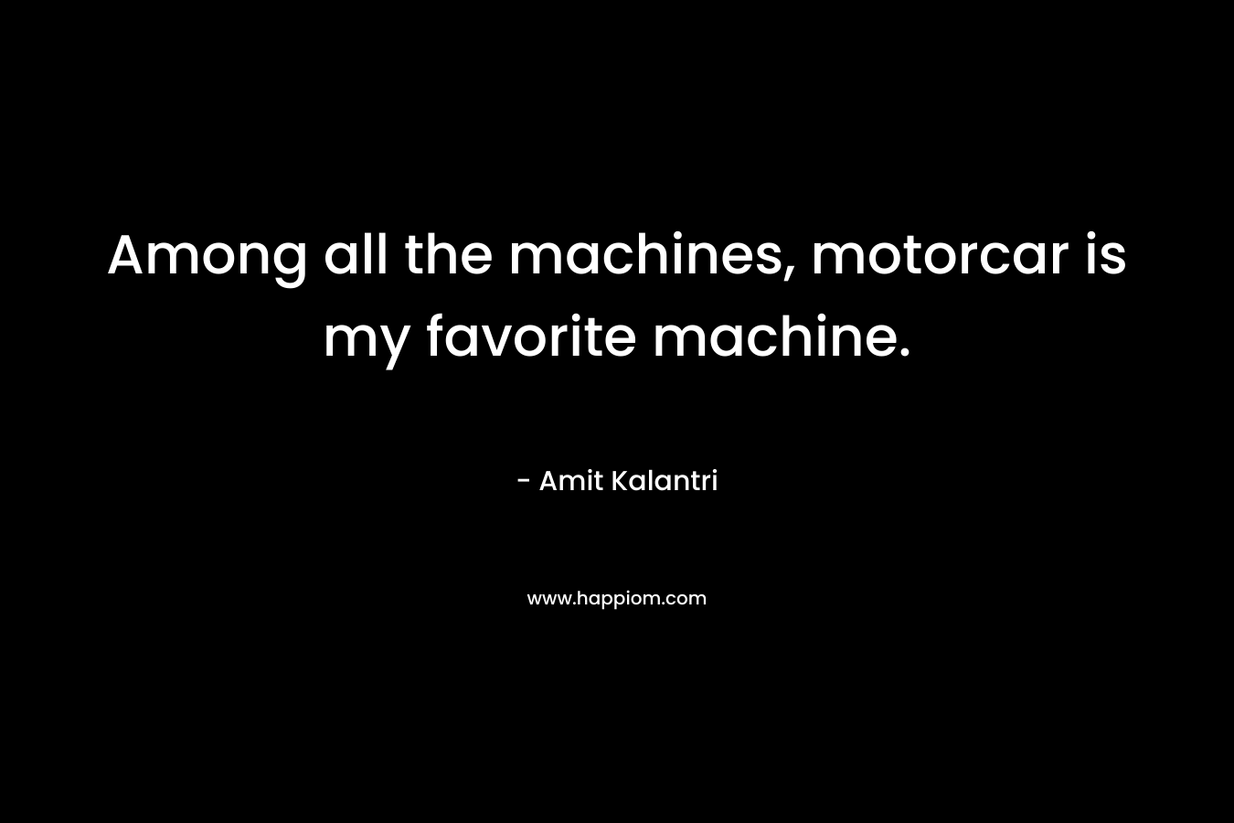 Among all the machines, motorcar is my favorite machine.