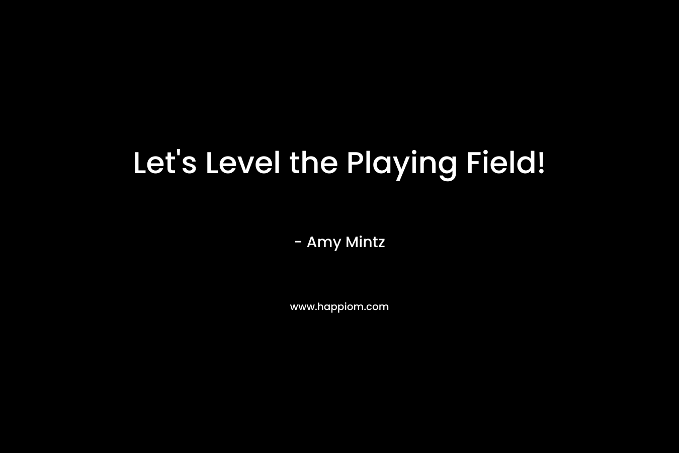 Let's Level the Playing Field!