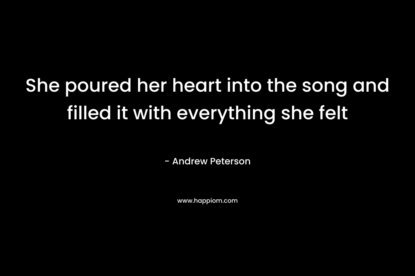 She poured her heart into the song and filled it with everything she felt – Andrew Peterson
