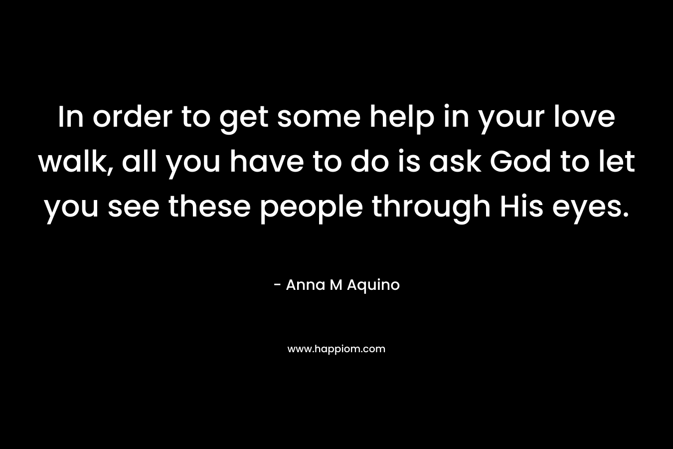 In order to get some help in your love walk, all you have to do is ask God to let you see these people through His eyes.