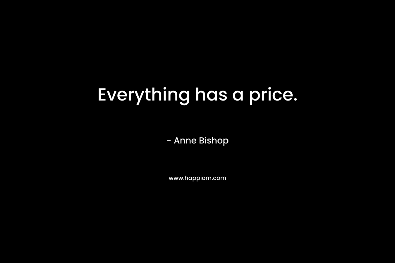 Everything has a price.