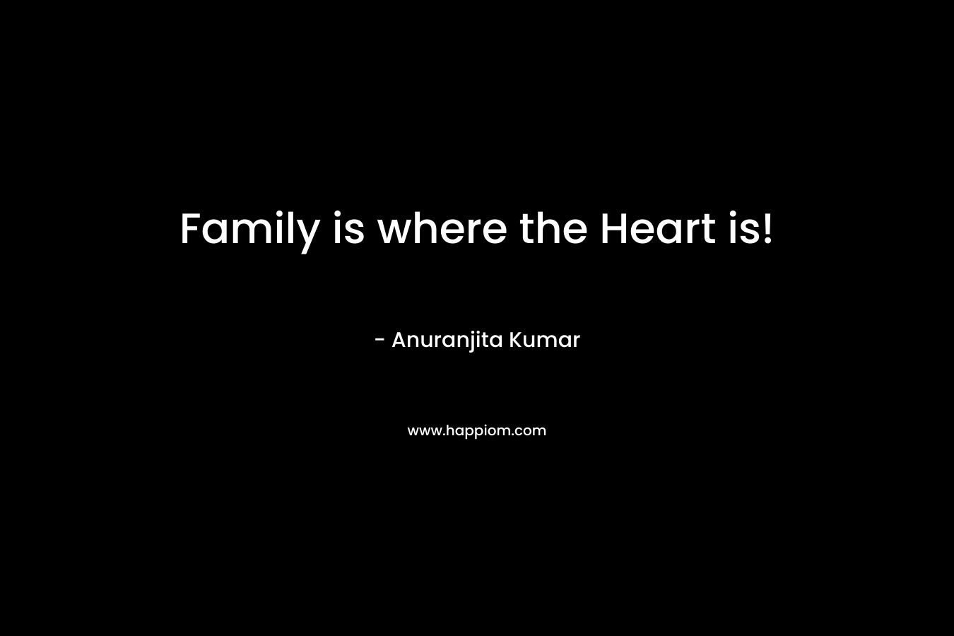 Family is where the Heart is!