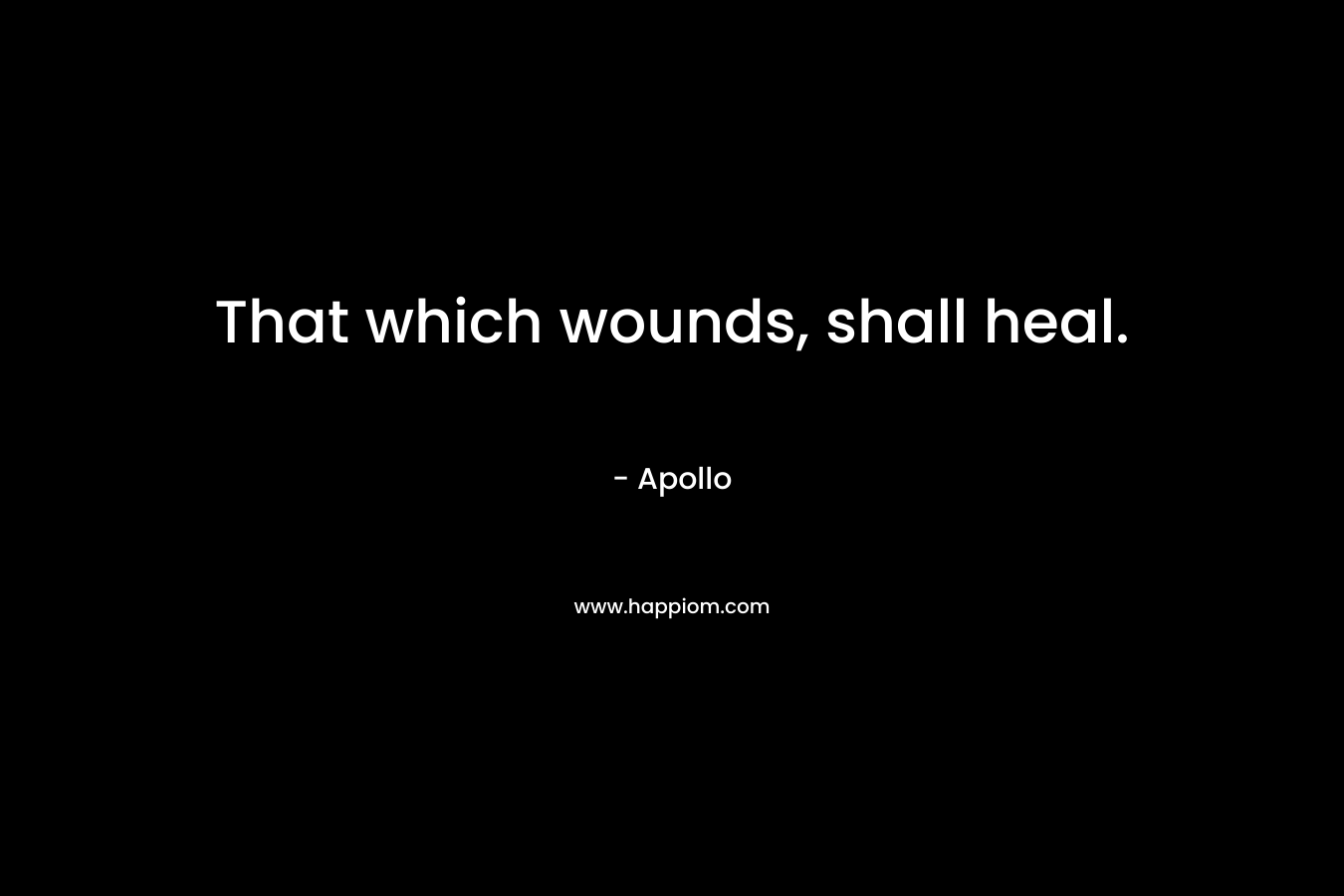 That which wounds, shall heal.