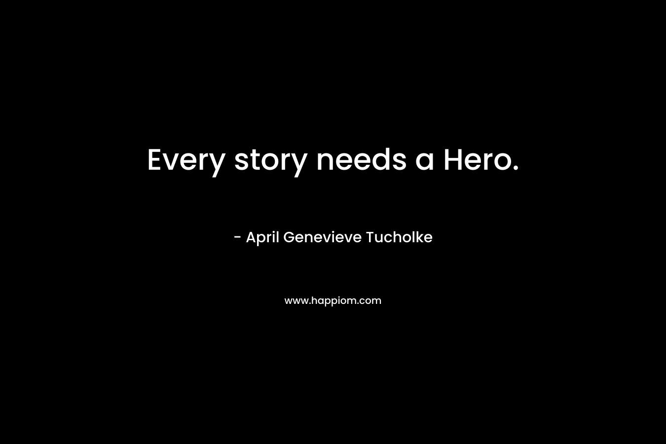 Every story needs a Hero.