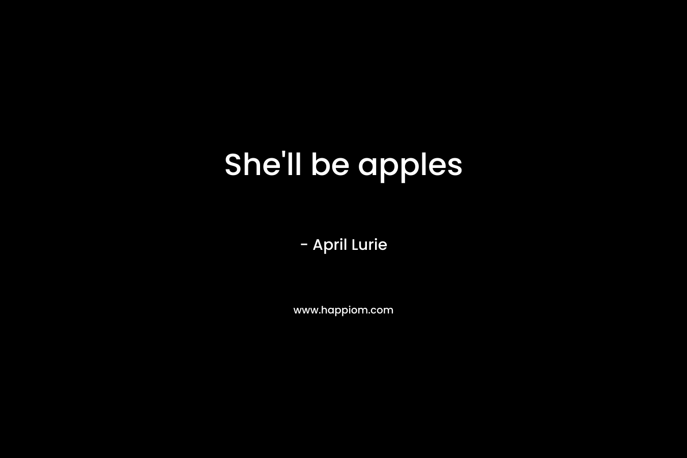 She'll be apples