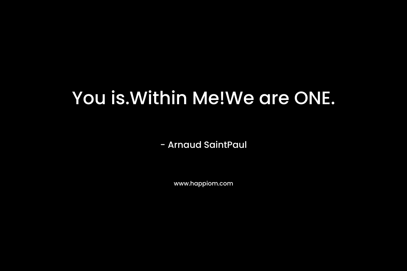 You is.Within Me!We are ONE.