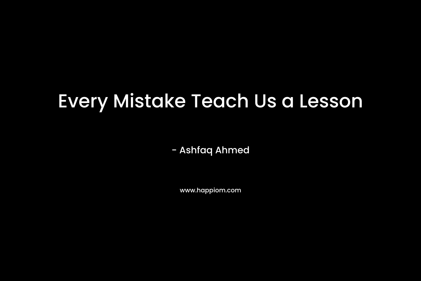 Every Mistake Teach Us a Lesson