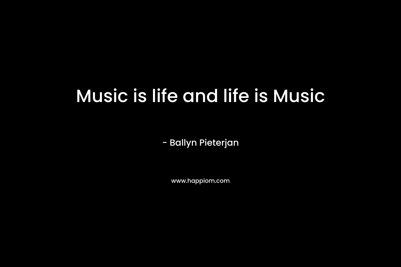 Music is life and life is Music – Ballyn Pieterjan