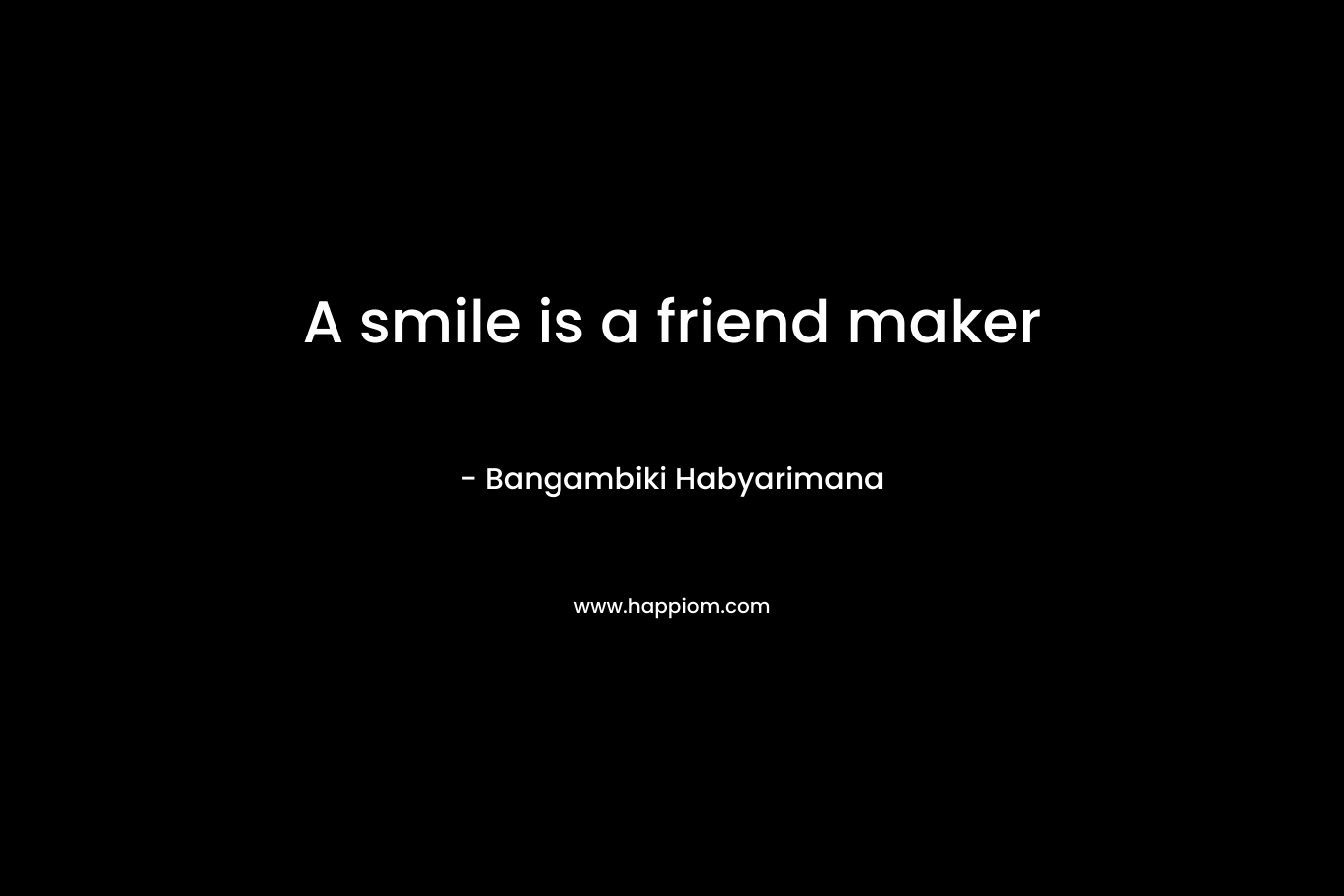 A smile is a friend maker