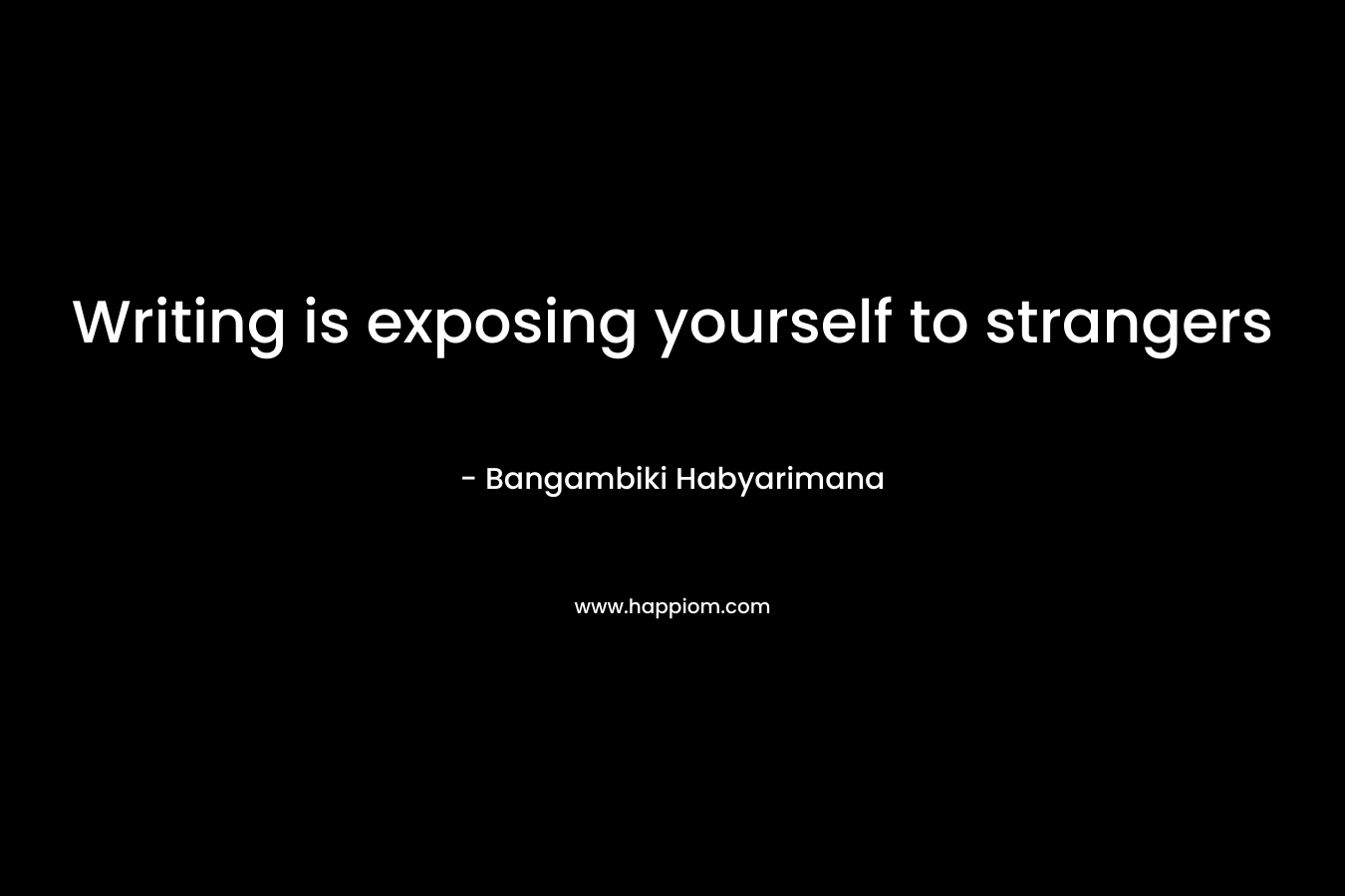 Writing is exposing yourself to strangers – Bangambiki Habyarimana