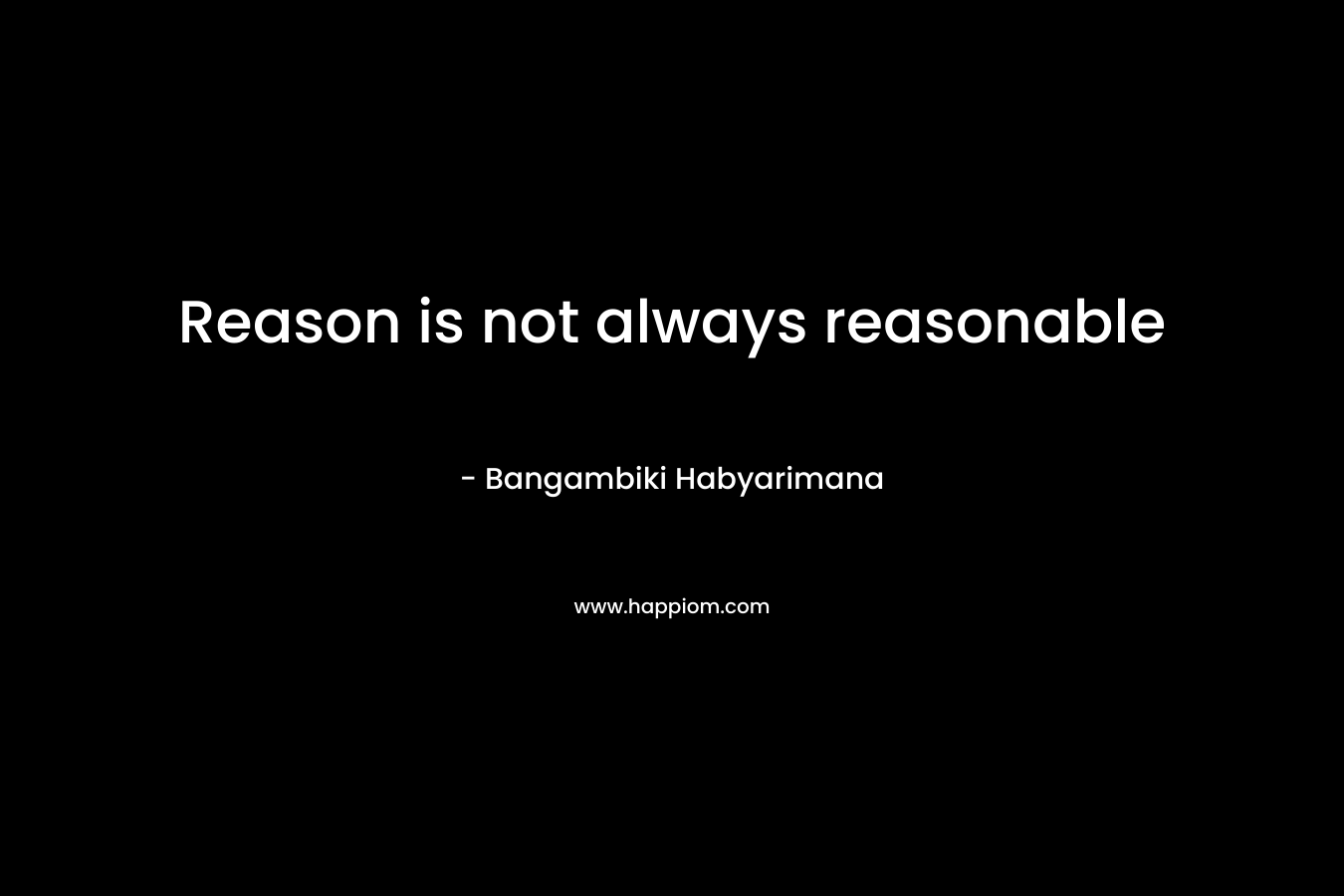 Reason is not always reasonable