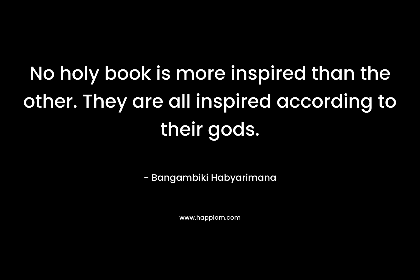 No holy book is more inspired than the other. They are all inspired according to their gods.