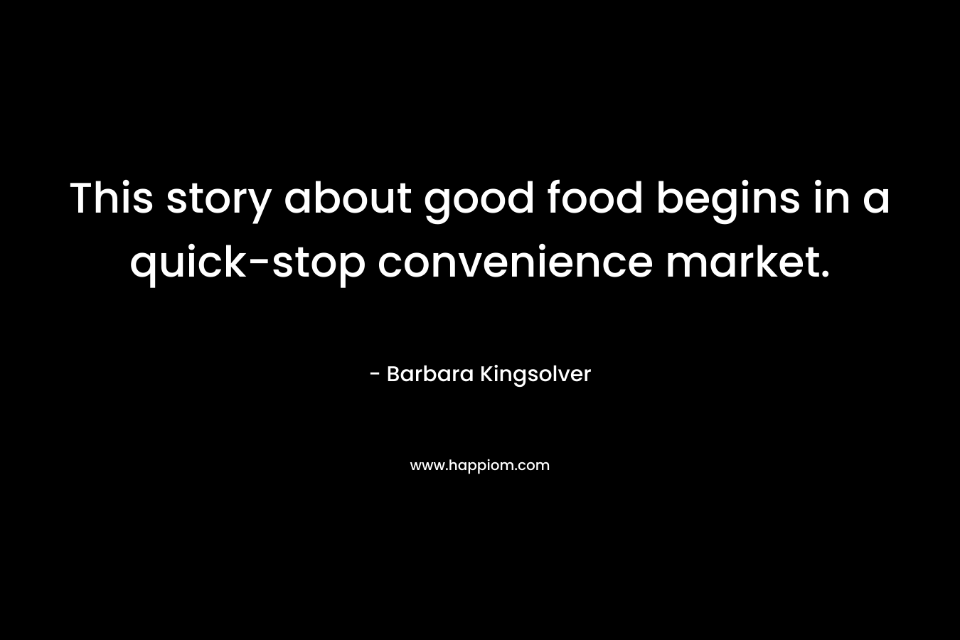 This story about good food begins in a quick-stop convenience market.
