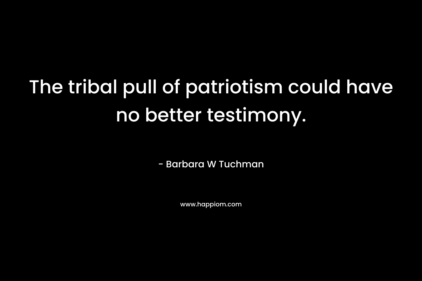The tribal pull of patriotism could have no better testimony.