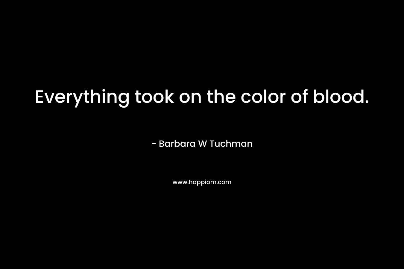 Everything took on the color of blood.