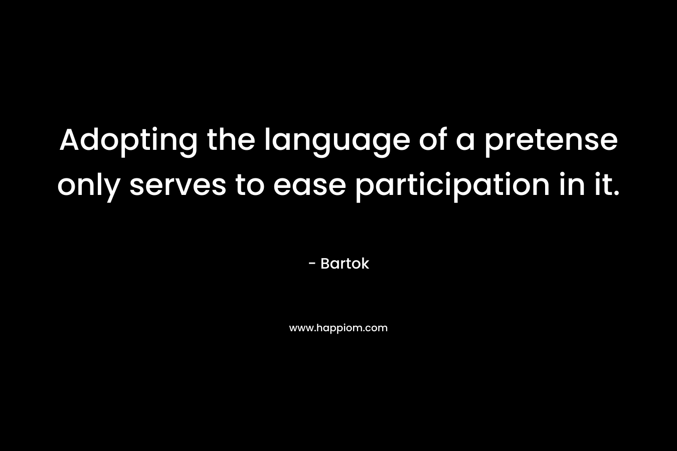 Adopting the language of a pretense only serves to ease participation in it.