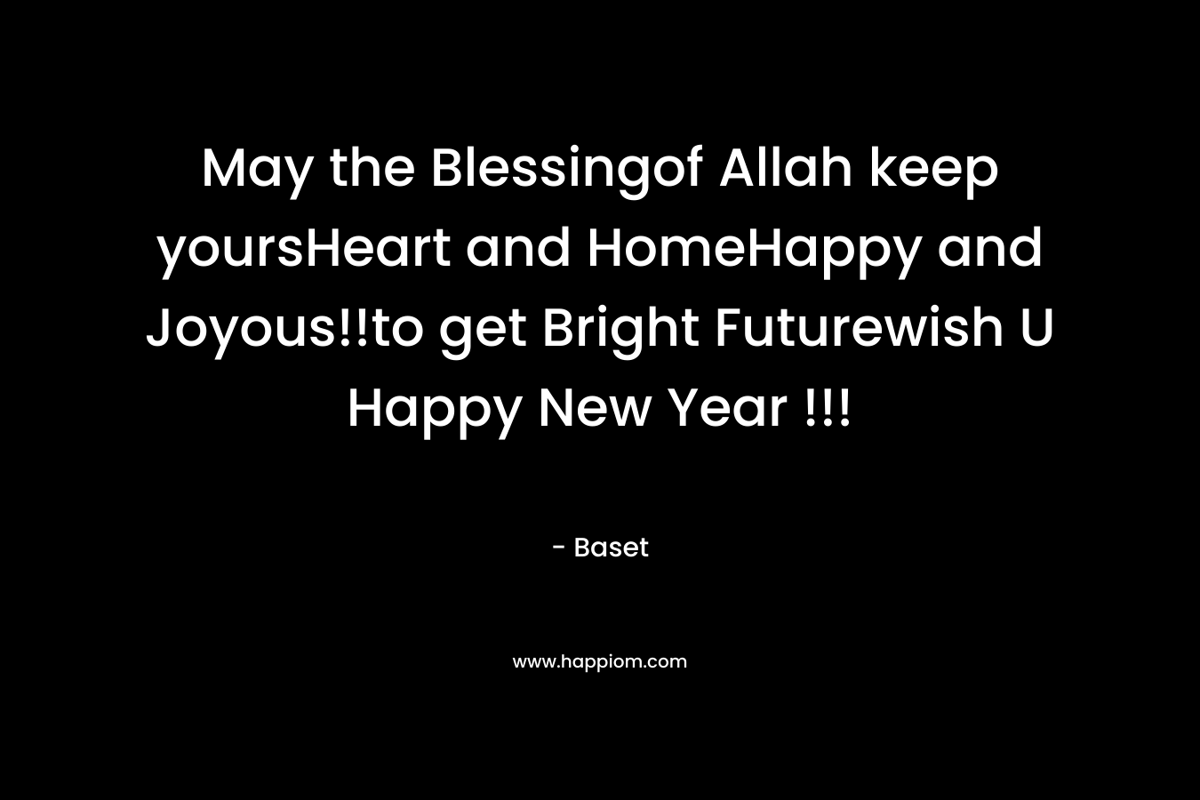 May the Blessingof Allah keep yoursHeart and HomeHappy and Joyous!!to get Bright Futurewish U Happy New Year !!!