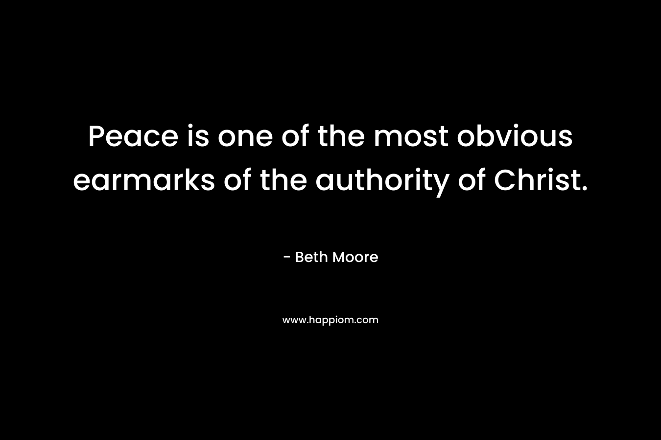 Peace is one of the most obvious earmarks of the authority of Christ.