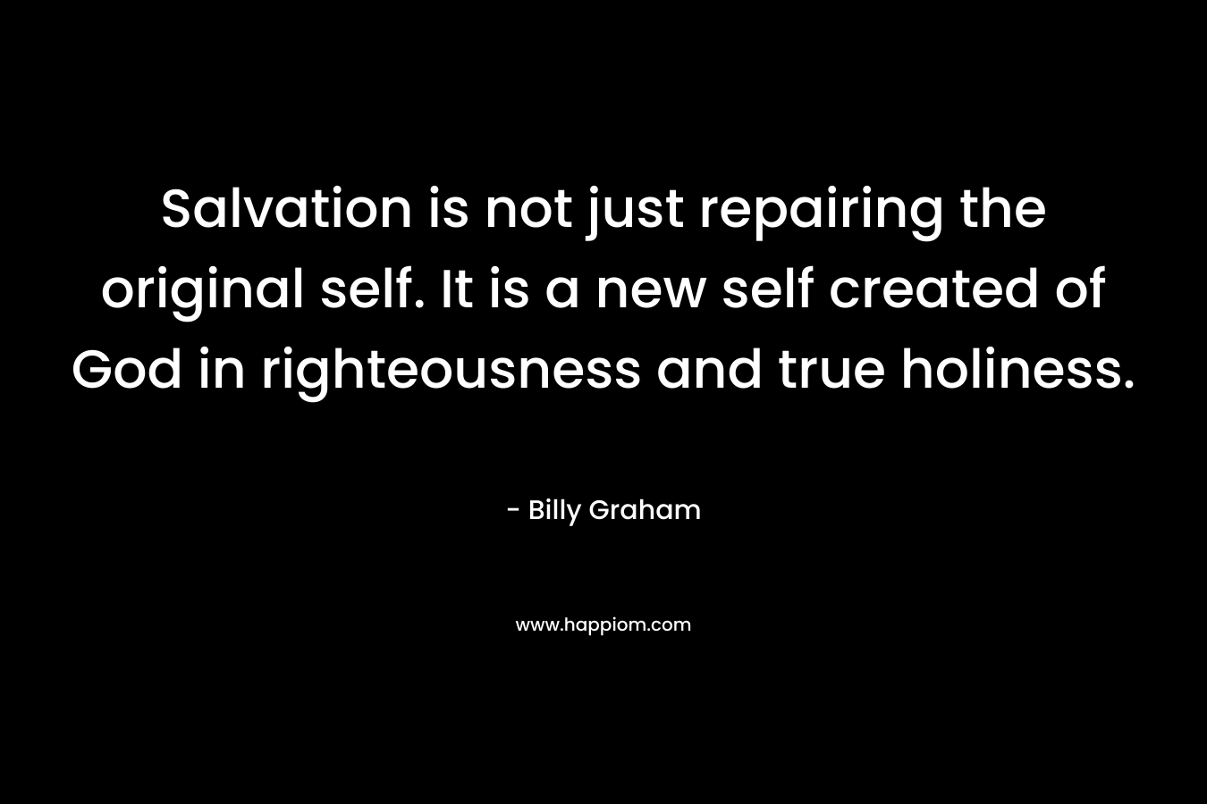 Salvation is not just repairing the original self. It is a new self created of God in righteousness and true holiness.