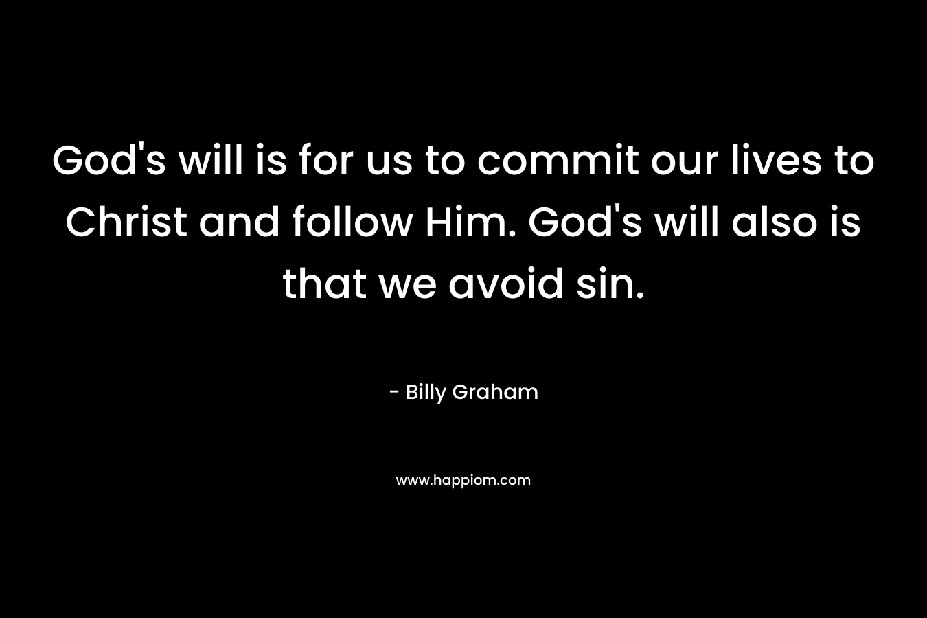 God's will is for us to commit our lives to Christ and follow Him. God's will also is that we avoid sin.