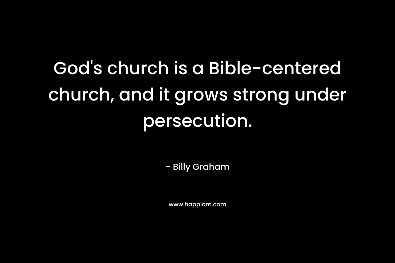God's church is a Bible-centered church, and it grows strong under persecution.