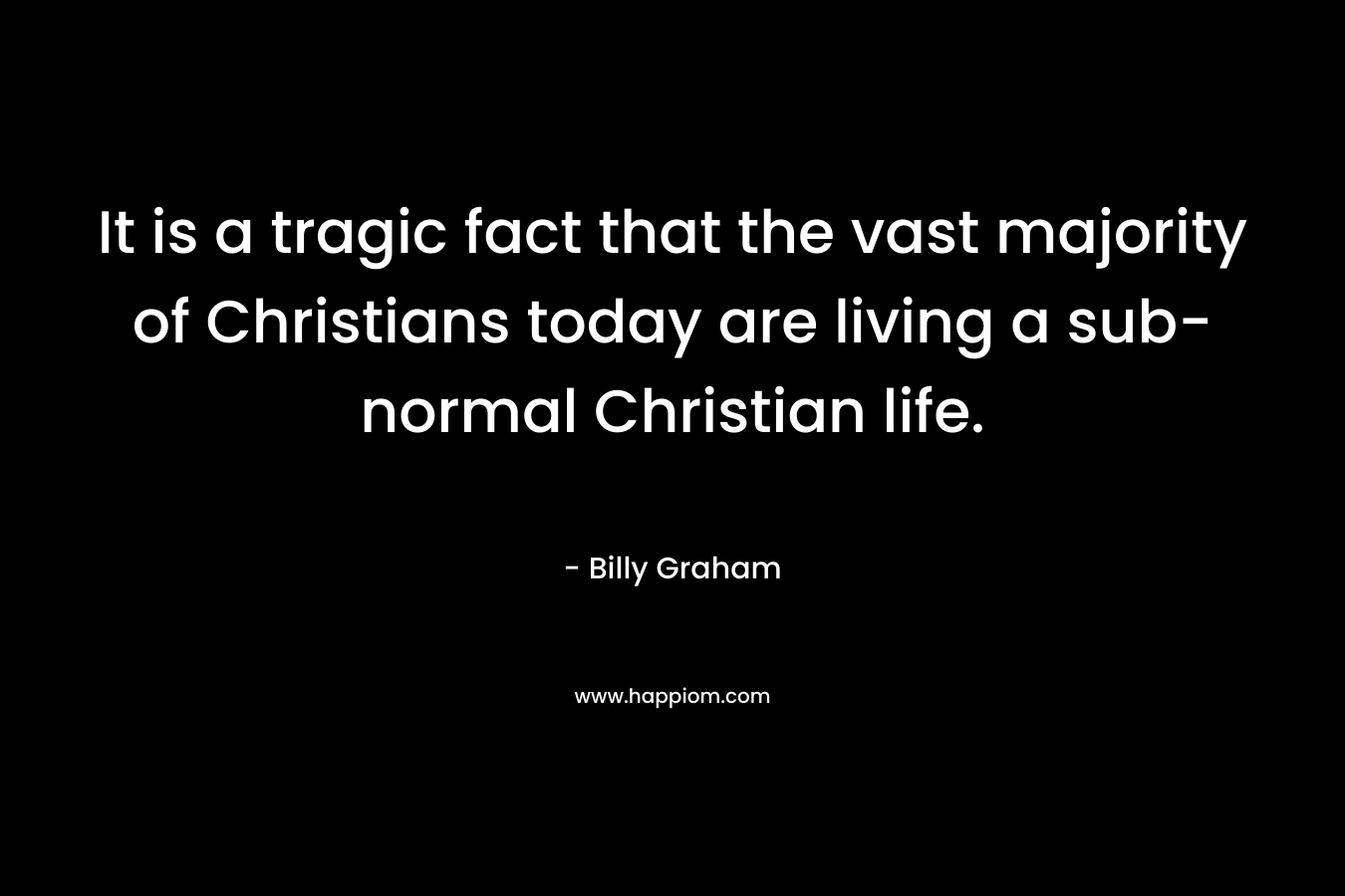 It is a tragic fact that the vast majority of Christians today are living a sub-normal Christian life.
