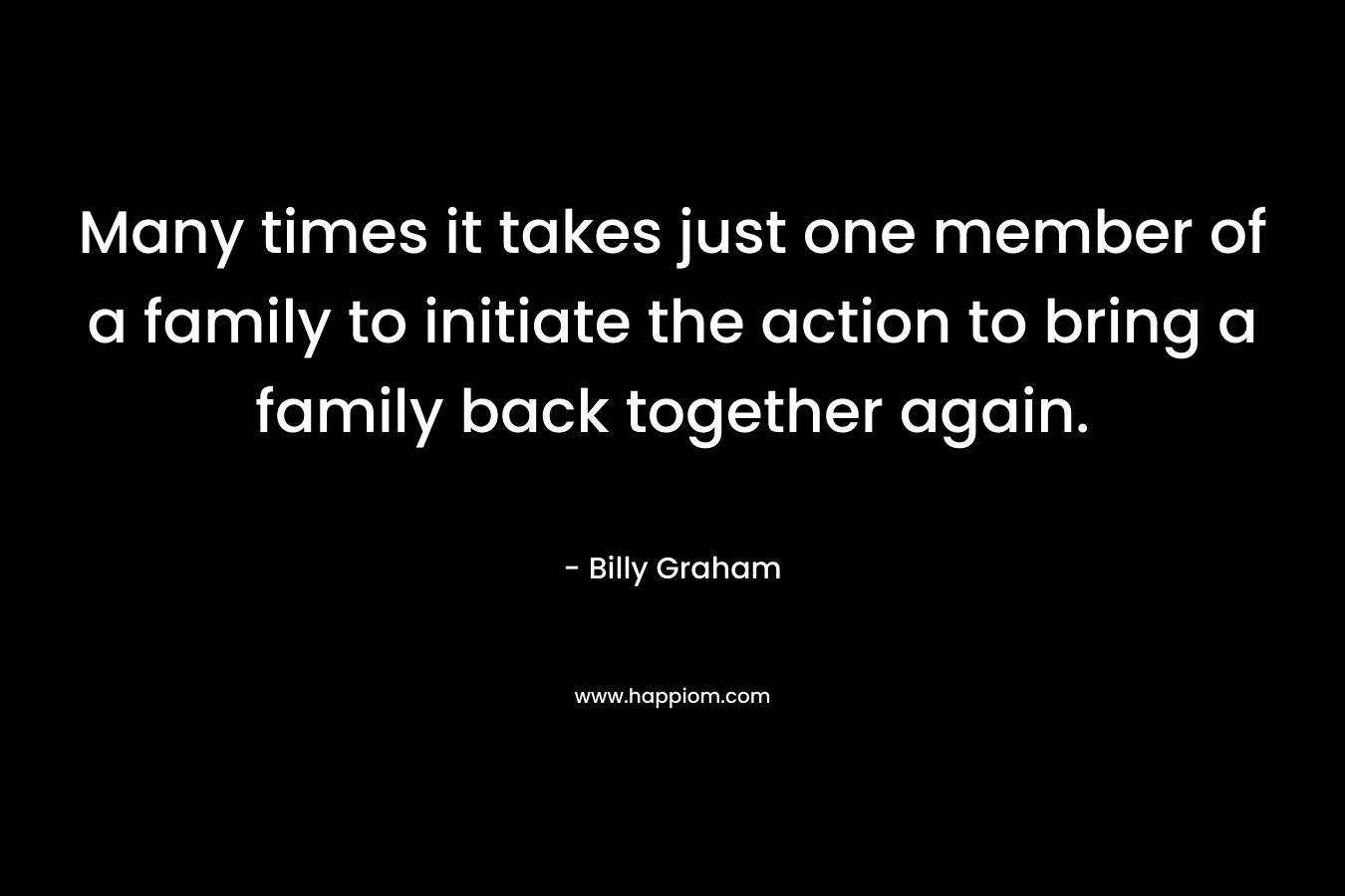 Many times it takes just one member of a family to initiate the action to bring a family back together again.